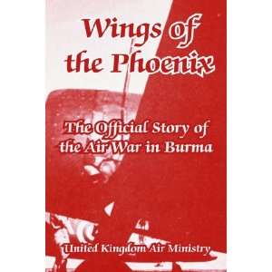 Wings of the Phoenix The Official Story of the Air War in 