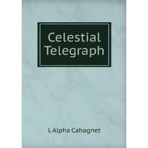  Celestial Telegraph L Alpha Cahagnet Books