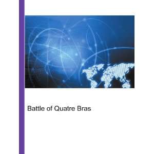  Battle of Quatre Bras Ronald Cohn Jesse Russell Books