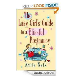 The Lazy Girls Guide to a Blissful Pregnancy Anita Naik  