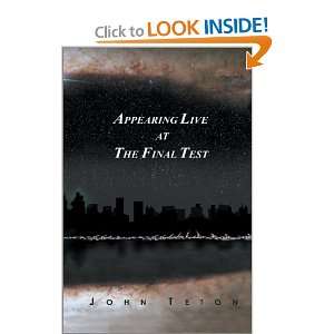    Appearing Live At The Final Test (9780595656943) John Teton Books