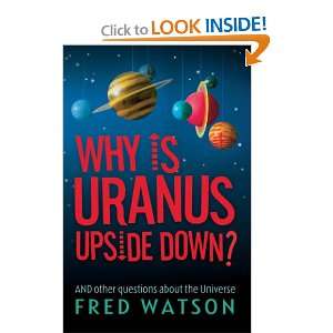  Why Is Uranus Upside Down? (9781840246872) Fred Watson 