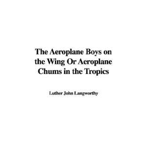   Chums in the Tropics (9781435345935) Luther John Langworthy Books