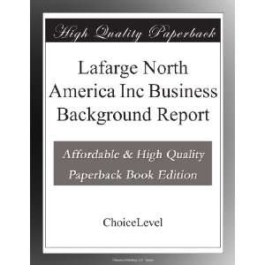  Lafarge North America Inc Business Background Report 