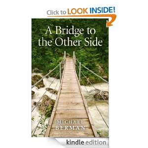 Bridge to the Other Side Michael Berman  Kindle Store