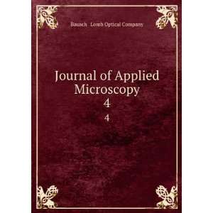   Journal of Applied Microscopy. 4 Bausch & Lomb Optical Company Books