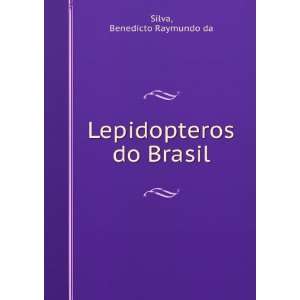 Lepidopteros do Brasil Benedicto Raymundo da Silva  Books