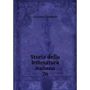  Storia della letteratura italiana. 26 Girolamo Tiraboschi 