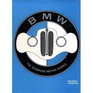  BMW The Bavarian Motor Works (9780901564207) Michael 