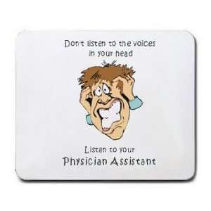   to the voices in your head Listen to your Physician Assistant Mousepad