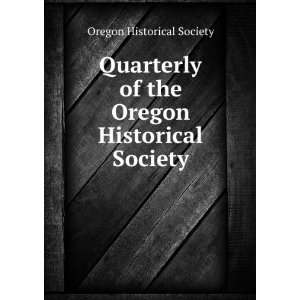   of the Oregon Historical Society. 19 Oregon Historical Society Books