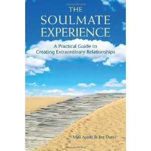  The Soulmate Experience A Practical Guide to Creating 