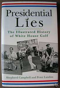 Presidential Lies The History of White House Golf 9780028612584  