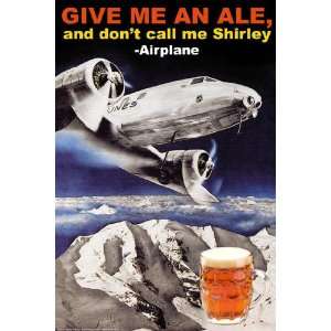   Give me an Ale, and dont call me Shirley 20x30 poster