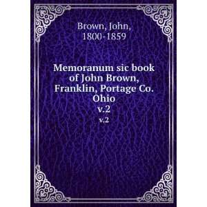  John Brown, Franklin, Portage Co. Ohio. v.2 John, 1800 1859 Brown