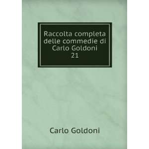  Raccolta completa delle commedie di Carlo Goldoni. 21 