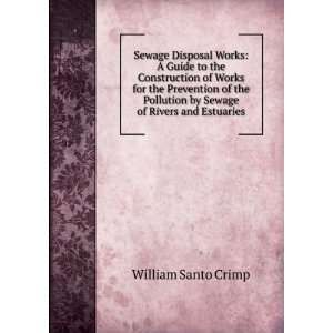   Pollution by Sewage of Rivers and Estuaries William Santo Crimp