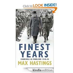 Finest Years Churchill as Warlord 1940 45 Max Hastings  