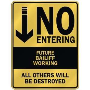   NO ENTERING FUTURE BAILIFF WORKING  PARKING SIGN