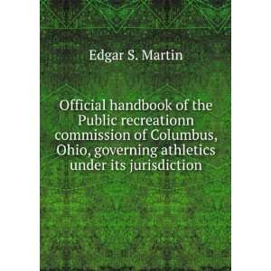   Columbus, Ohio, governing athletics under its jurisdiction Edgar S
