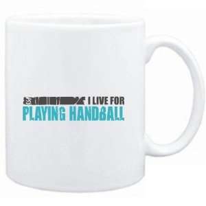  Mug White  I LIVE FOR playing Handball  Sports Sports 
