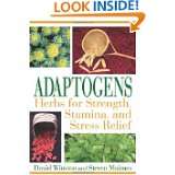 Adaptogens Herbs for Strength, Stamina, and Stress Relief by David 