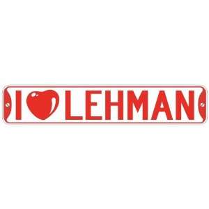   I LOVE LEHMAN  STREET SIGN