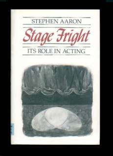 Stage Fright Its Role in Acting by Stephen Aaron Psychology Drama 