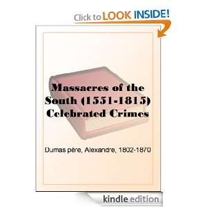 Massacres of the South (1551 1815)Celebrated Crimes Alexandre Dumas 