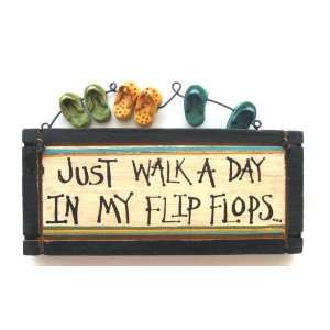  Just Walk a Day in My Flop Flops   Wood Sign w/ Sandals 