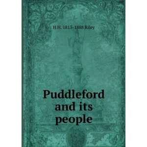  Puddleford and its people H H. 1813 1888 Riley Books