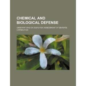 Chemical and biological defense observations on DODs risk assessment 