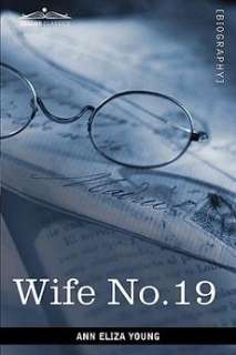 Wife No. 19 NEW by Ann Eliza Young 9781616403102  