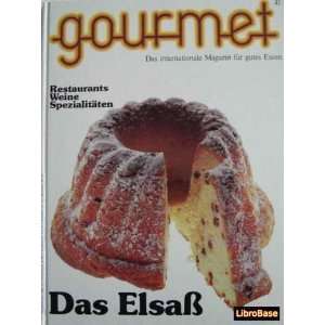 Gourmet 41. Das Elsaß. Restaurants, Weine, Spezialitäten  