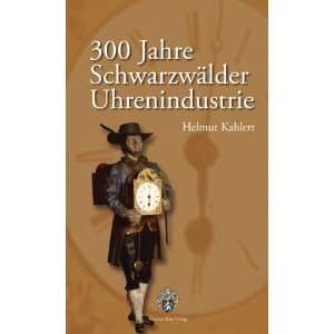   Schwarzwälder Uhrenindustrie  Helmut Kahlert Bücher