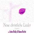 Neue christliche Lieder   Kapitel 4 von Anton Heilig & Hanno Herbst 