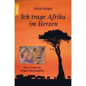 Ich trage Afrika im Herzen Unser Leben im Krüger Nationalpark 