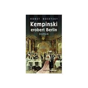 Kempinski erobert Berlin  Horst Bosetzky Bücher