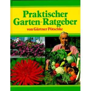 Praktischer Garten Ratgeber von Gärtner Pötschke  Harry 