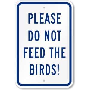   Do Not Feed The Birds Aluminum Sign, 18 x 12