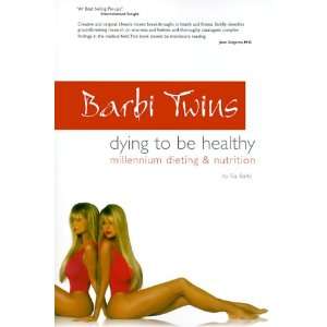  Barbi Twins   Dying To Be Healthy Millennium Dieting and 