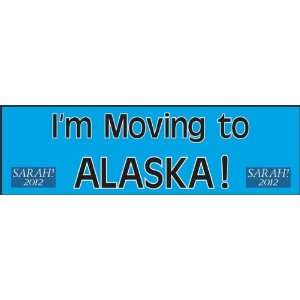    Im Moving to Alaska; Bumper Sticker/Decal 
