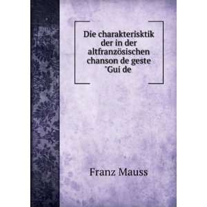   der altfranzÃ¶sischen chanson de geste Gui de . Franz Mauss Books