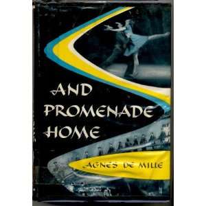  AND PROMENADE HOME Agnes de Mille Books