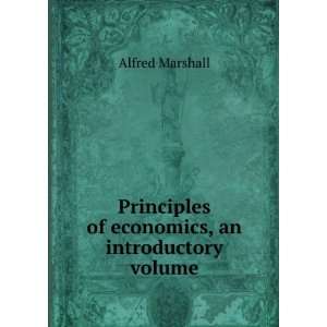  of economics, an introductory volume Alfred Marshall Books