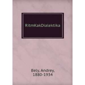  RitmKakDialektika Andrey, 1880 1934 Bely Books