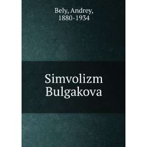  Simvolizm Bulgakova Andrey, 1880 1934 Bely Books