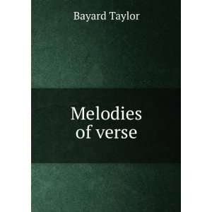 Melodies of verse Bayard Taylor Books