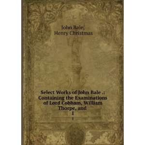   Lord Cobham, William Thorpe, and . 1 Henry Christmas John Bale Books