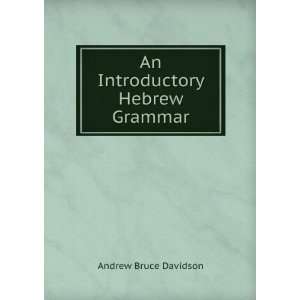    An Introductory Hebrew Grammar Andrew Bruce Davidson Books